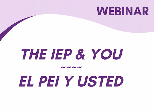 The IEP & YOU – El PEI y Usted